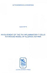 Involvement of the TH1 Inflammatory T Cells in a Mouse Model of Allergic Asthma (Paperback)