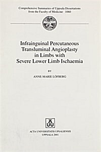 Infrainguinal Percutaneous Transluminal Angioplasty in Limbs With Severe Lower Limb Ischaemia (Paperback)