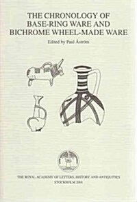 The Chronology of Base-Ring Ware and Bichrome Wheel-Made Ware (Paperback)