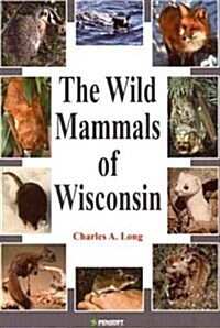 The Wild Mammals of Wisconsin (Hardcover)