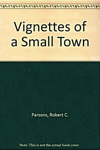 Vignettes of a Small Town (Paperback)