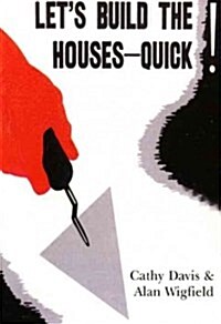 Lets Build the Houses Quick! (Paperback)
