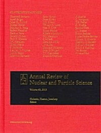 Annual Review of Nuclear and Particle Science 2013 (Hardcover)