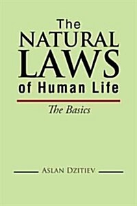 Natural Laws of Humans Lifethe Basics (Paperback)
