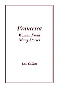 Francesca: Woman From Many Stories (Paperback)