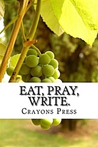 Eat, Pray, Write. (Paperback)