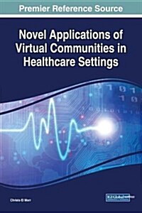 Novel Applications of Virtual Communities in Healthcare Settings (Hardcover)
