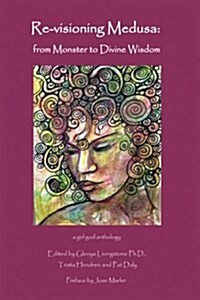 Re-Visioning Medusa: From Monster to Divine Wisdom (Paperback)
