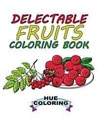 Delectable Fruits Coloring Book (Paperback, CLR, CSM)