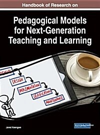 Handbook of Research on Pedagogical Models for Next-generation Teaching and Learning (Hardcover)