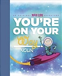 Youre on Your Way!: An Original Mad Libs Adventure (Hardcover)