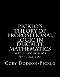 Picklos Theory of Propositional Logic in Discrete Mathematics (Paperback)