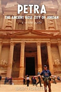 Petra: The Ancient Rose City Of Jordan: A Virtual Guide (Paperback)