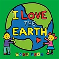 I Love the Earth (Board Books)
