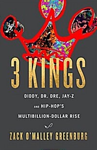 [중고] 3 Kings: Diddy, Dr. Dre, Jay-Z, and Hip-Hop‘s Multibillion-Dollar Rise (Hardcover)