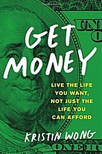 Get Money: Live the Life You Want, Not Just the Life You Can Afford (Paperback)
