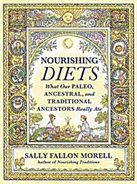 Nourishing Diets: How Paleo, Ancestral and Traditional Peoples Really Ate (Paperback)