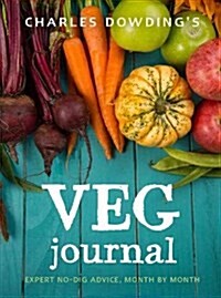 Charles Dowdings Veg Journal : Expert no-dig advice, month by month (Paperback, New Edition with new cover & price)