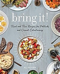 [중고] Bring It!: Tried and True Recipes for Potlucks and Casual Entertaining (Hardcover)