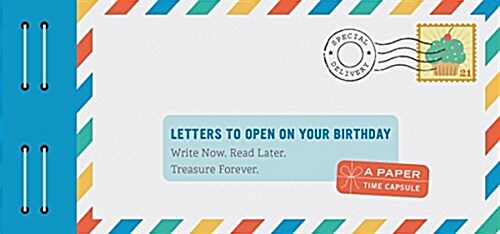 Letters to Open on Your Birthday: Write Now. Read Later. Treasure Forever. (Personal Birthday Cards, Personalized Birthday Letters) (Other)