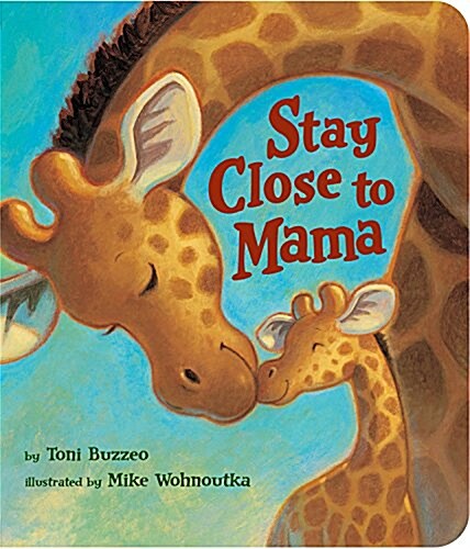 Stay Close to Mama (Board Books)