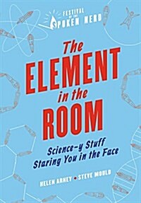 The Element in the Room: Science-Y Stuff Staring You in the Face (Hardcover)