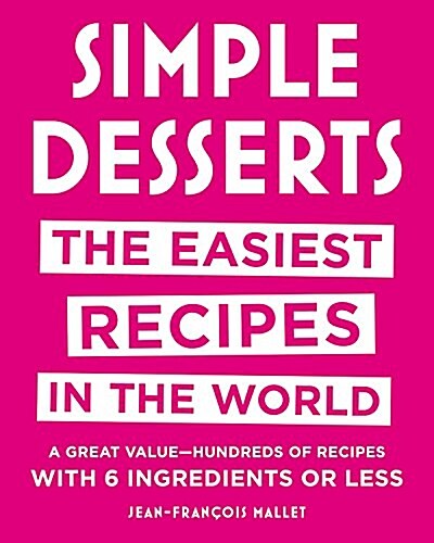 Simple Desserts: The Easiest Recipes in the World (Hardcover)