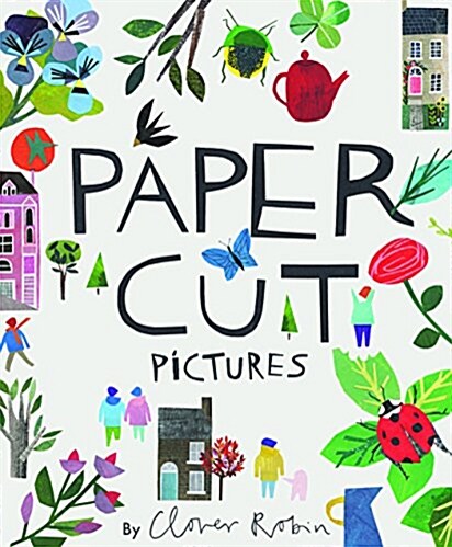 Cut Paper Pictures: Turn Your Art and Photos Into Personalized Collages (Hardcover)