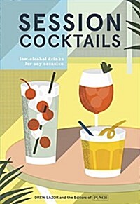 Session Cocktails: Low-Alcohol Drinks for Any Occasion (Hardcover)