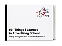 101 Things I Learned(r) in Advertising School (Hardcover)