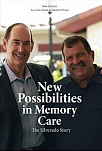 New Possibilities in Memory Care: The Silverado Story - New Edition (Hardcover)