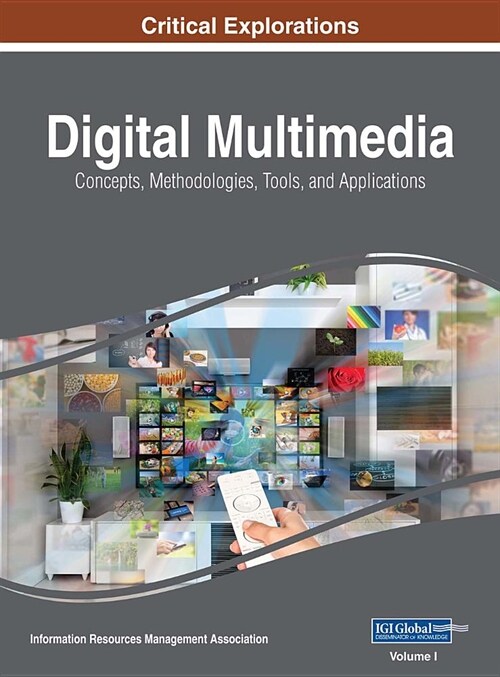 Digital Multimedia: Concepts, Methodologies, Tools, and Applications, 3 volume (Hardcover)