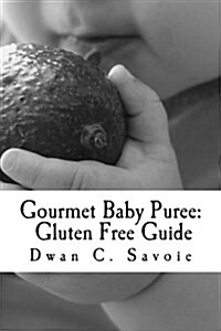 Gourmet Baby Puree: Gluten Free Guide (Paperback)