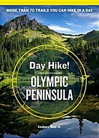 Day Hike! Olympic Peninsula, 4th Edition: More Than 70 Washington State Trails You Can Hike in a Day (Paperback)