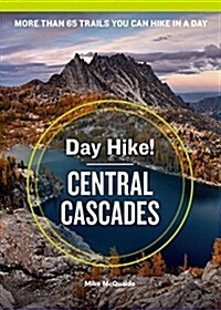 Day Hike! Central Cascades, 4th Edition: More Than 65 Washington State Trails You Can Hike in a Day (Paperback)