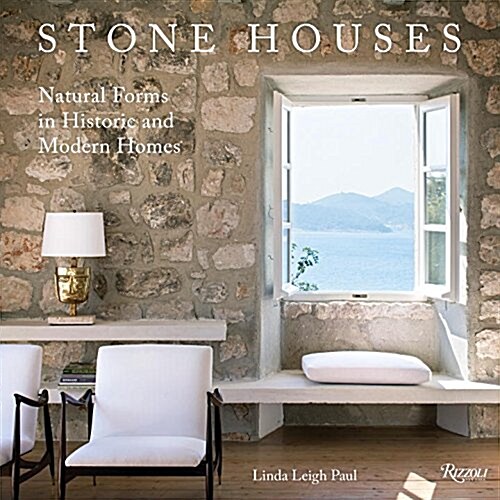 Stone Houses: Natural Forms in Historic and Modern Homes (Hardcover)