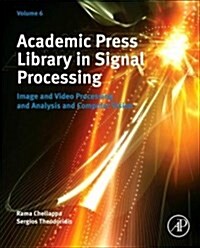 Academic Press Library in Signal Processing, Volume 6: Image and Video Processing and Analysis and Computer Vision (Paperback)