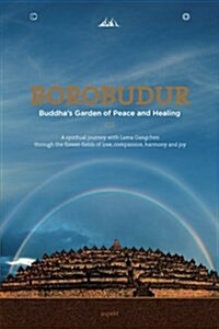 Borobudur: Buddhas Garden of Peace and Healing (Paperback)