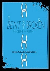 Bent Not Broken: Madeline and Justin (Paperback)