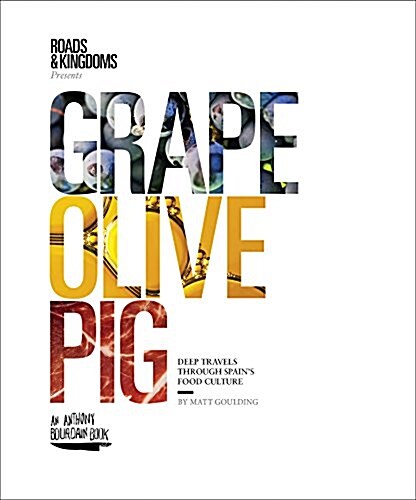 Grape, Olive, Pig: Deep Travels Through Spains Food Culture (Paperback)