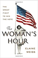 The Woman\'s Hour: The Great Fight to Win the Vote