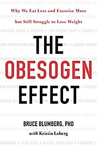 [중고] The Obesogen Effect: Why We Eat Less and Exercise More But Still Struggle to Lose Weight (Hardcover)