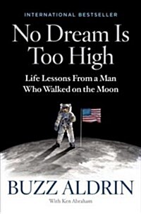 No Dream Is Too High: Life Lessons from a Man Who Walked on the Moon (Paperback)