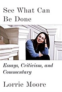 See What Can Be Done: Essays, Criticism, and Commentary (Hardcover, Deckle Edge)
