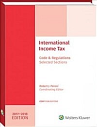 International Income Taxation: Code and Regulations--Selected Sections (2017-2018 Edition) (Paperback)