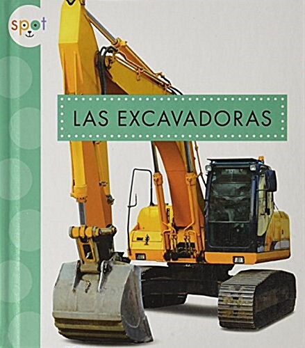 Las Excavadoras (Diggers) (Hardcover)