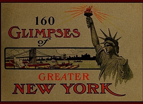 One Hundred and Sixty Glimpses of Greater New York (Paperback)