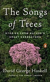 The Songs of Trees: Stories from Natures Great Connectors (Paperback)