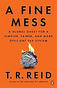 A Fine Mess: A Global Quest for a Simpler, Fairer, and More Efficient Tax System (Paperback)
