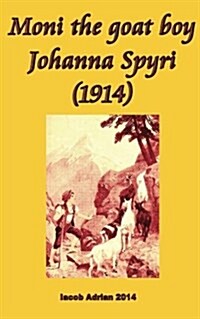 Moni the goat boy Johanna Spyri (1914) (Paperback)